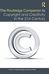 The Routledge Companion to Copyright and Creativity in the 21st Century (Hardcover, 1)