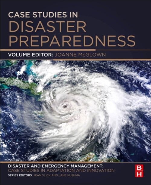 Case Studies in Disaster Preparedness: A Volume in the Disaster and Emergency Management: Case Studies in Adaptation and Innovation Series (Paperback)