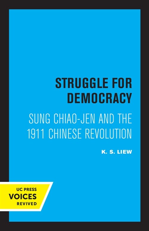 Struggle for Democracy: Sung Chiao-Jen and the 1911 Chinese Revolution (Paperback)
