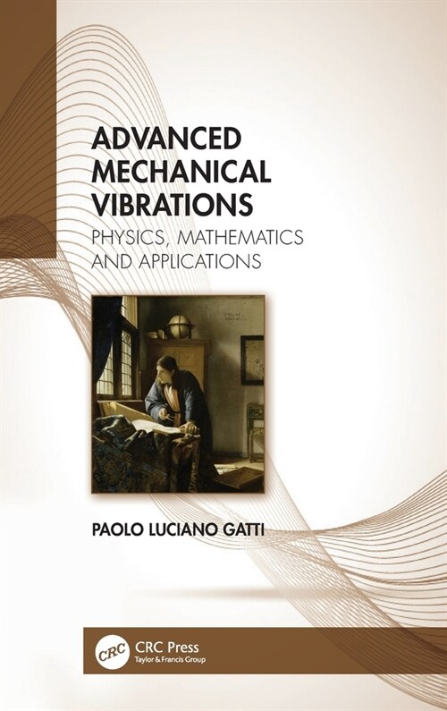 Advanced Mechanical Vibrations : Physics, Mathematics and Applications (Hardcover)