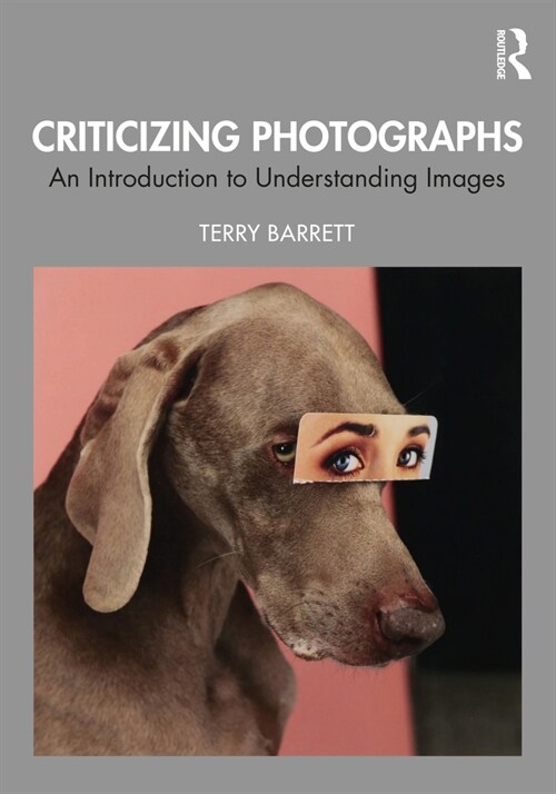Criticizing Photographs : An Introduction to Understanding Images (Paperback, 6 ed)