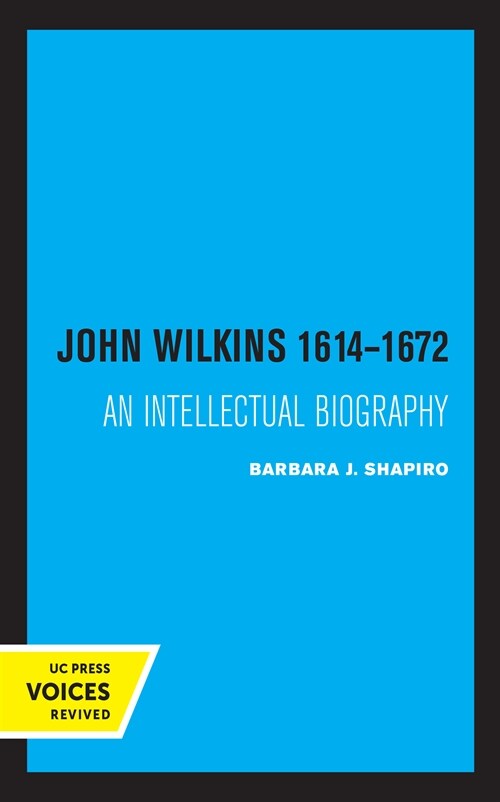 John Wilkins 1614-1672: An Intellectual Biography (Hardcover)