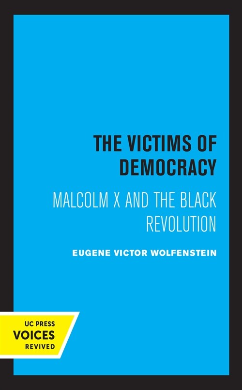 The Victims of Democracy: Malcolm X and the Black Revolution (Hardcover)