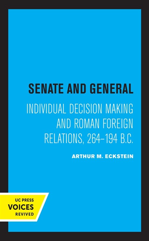 Senate and General: Individual Decision Making and Roman Foreign Relations, 264-194 B.C. (Hardcover)
