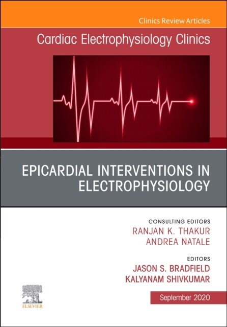 Epicardial Interventions in Electrophysiology an Issue of Cardiac Electrophysiology Clinics: Volume 12-3 (Hardcover)