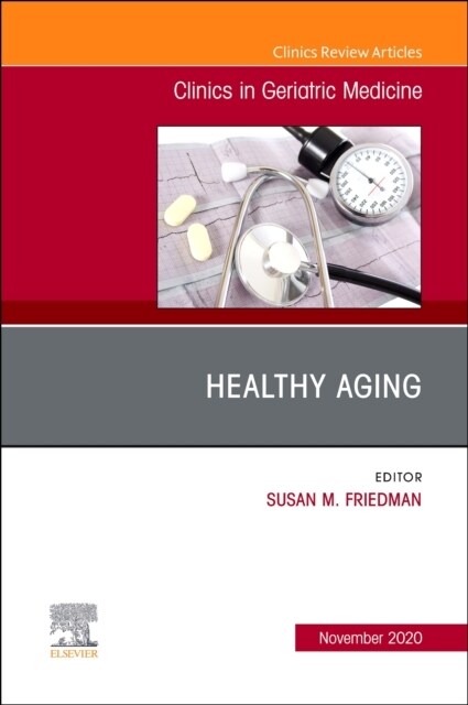 Healthy Aging, an Issue of Clinics in Geriatric Medicine: Volume 36-4 (Hardcover)