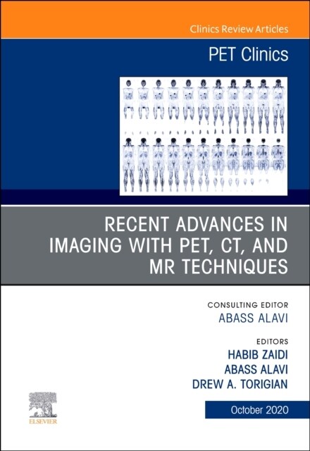 Recent Advances in Imaging with Pet, Ct, and MR Techniques, an Issue of Pet Clinics: Volume 15-4 (Hardcover)