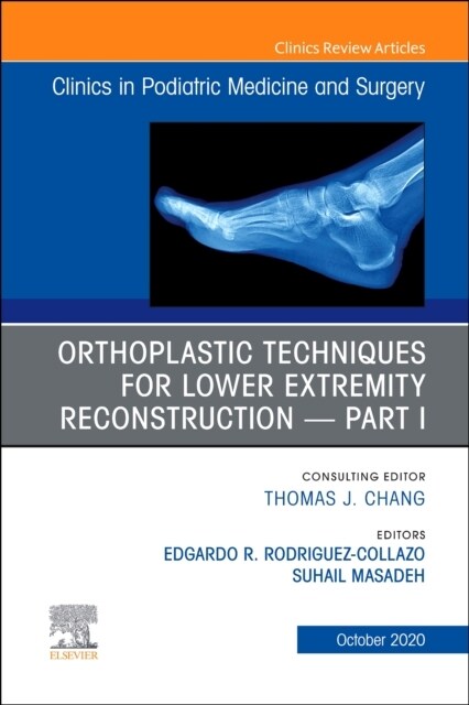 Orthoplastic Techniques for Lower Extremity Reconstruction Part 1, an Issue of Clinics in Podiatric Medicine and Surgery: Volume 37-4 (Hardcover)