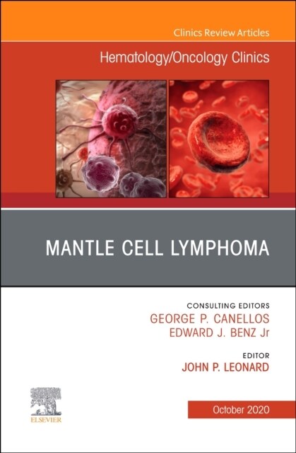 Mantle Cell Lymphoma, an Issue of Hematology/Oncology Clinics of North America: Volume 34-5 (Hardcover)