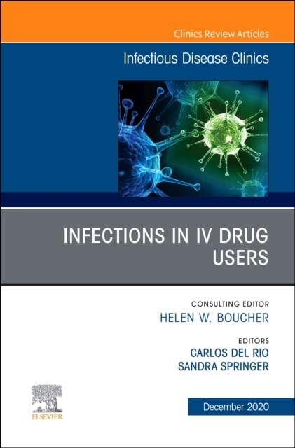 Infections in IV Drug Users, an Issue of Infectious Disease Clinics of North America: Volume 34-3 (Hardcover)