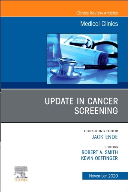 Update in Cancer Screening, an Issue of Medical Clinics of North America: Volume 104-6 (Hardcover)