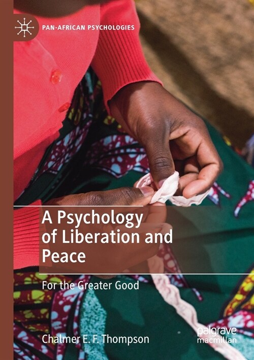 A Psychology of Liberation and Peace: For the Greater Good (Paperback, 2019)