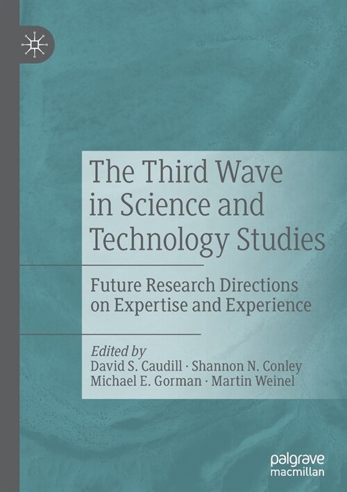 The Third Wave in Science and Technology Studies: Future Research Directions on Expertise and Experience (Paperback, 2019)