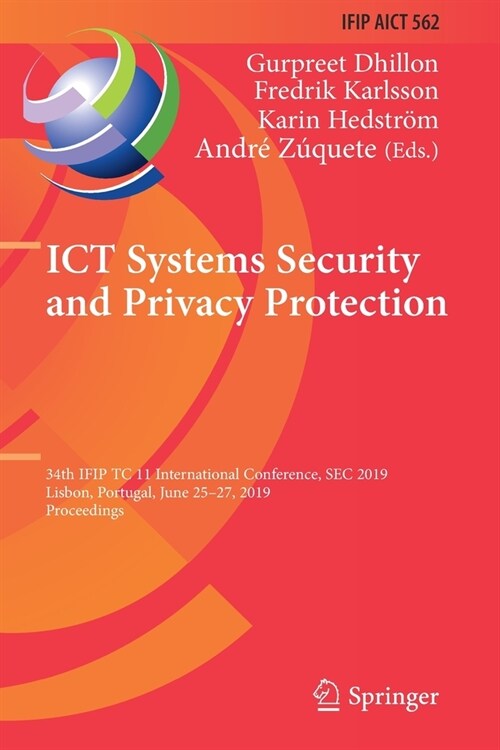 Ict Systems Security and Privacy Protection: 34th Ifip Tc 11 International Conference, SEC 2019, Lisbon, Portugal, June 25-27, 2019, Proceedings (Paperback, 2019)