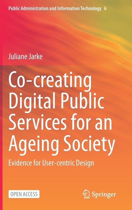 Co-Creating Digital Public Services for an Ageing Society: Evidence for User-Centric Design (Hardcover, 2021)