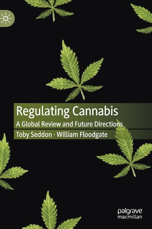 Regulating Cannabis: A Global Review and Future Directions (Hardcover, 2020)