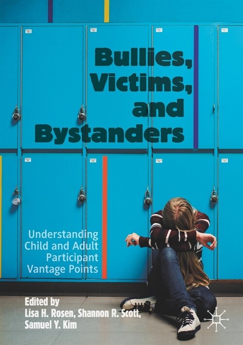 Bullies, Victims, and Bystanders: Understanding Child and Adult Participant Vantage Points (Paperback, 2020)