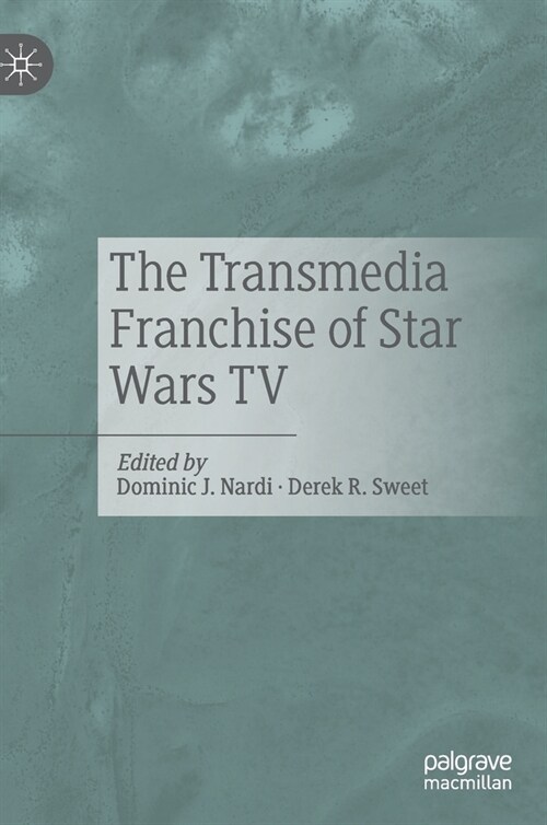 The Transmedia Franchise of Star Wars TV (Hardcover)