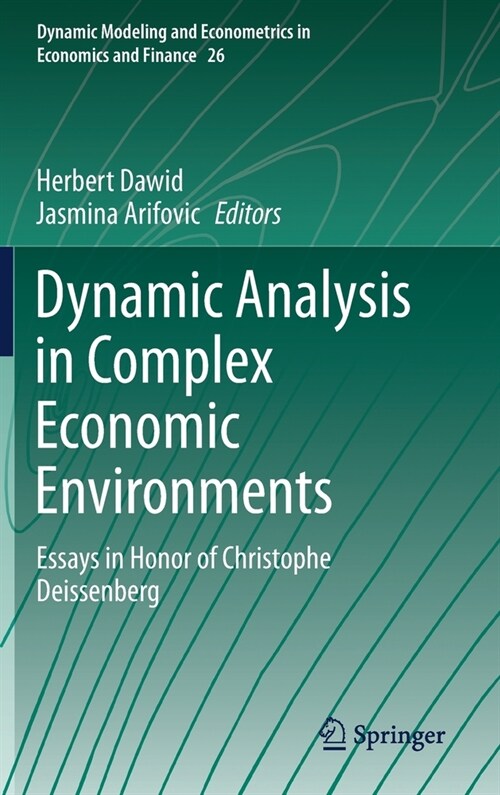 Dynamic Analysis in Complex Economic Environments: Essays in Honor of Christophe Deissenberg (Hardcover, 2021)