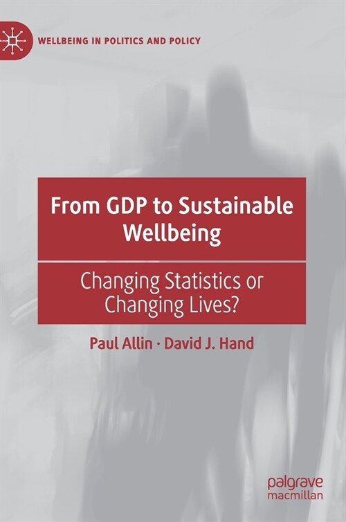 From Gdp to Sustainable Wellbeing: Changing Statistics or Changing Lives? (Hardcover, 2021)