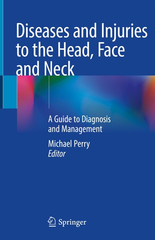 Diseases and Injuries to the Head, Face and Neck: A Guide to Diagnosis and Management (Hardcover, 2021)