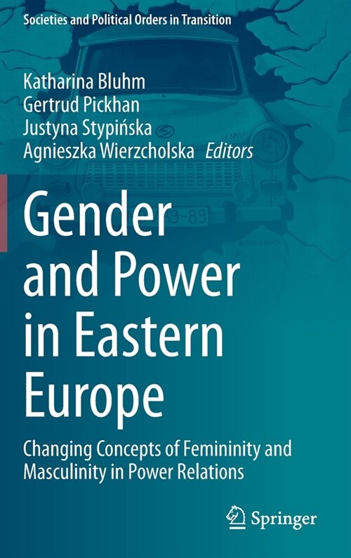 Gender and Power in Eastern Europe: Changing Concepts of Femininity and Masculinity in Power Relations (Hardcover, 2021)