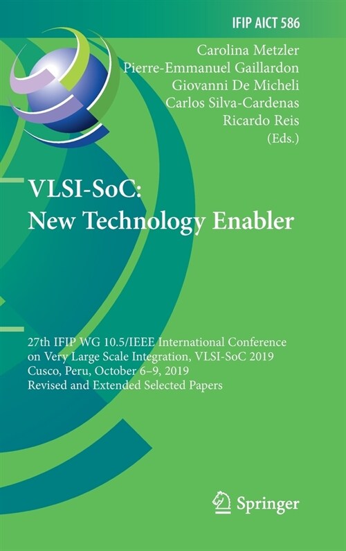 Vlsi-Soc: New Technology Enabler: 27th Ifip Wg 10.5/IEEE International Conference on Very Large Scale Integration, Vlsi-Soc 2019, Cusco, Peru, October (Hardcover, 2020)