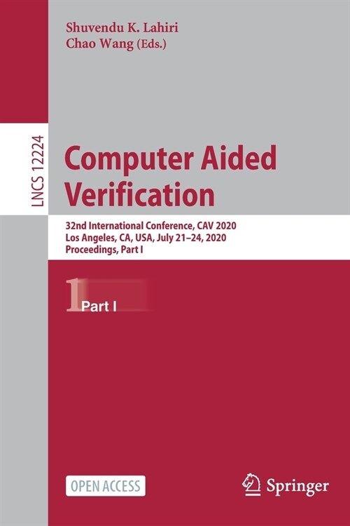 Computer Aided Verification: 32nd International Conference, Cav 2020, Los Angeles, Ca, Usa, July 21-24, 2020, Proceedings, Part I (Paperback, 2020)