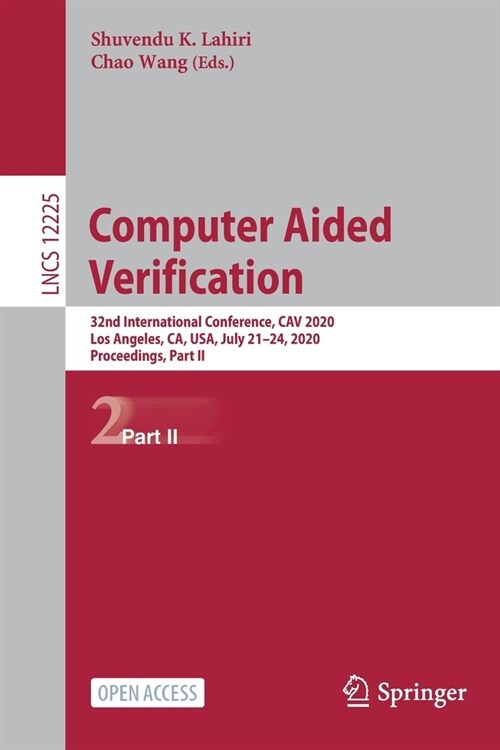 Computer Aided Verification: 32nd International Conference, Cav 2020, Los Angeles, Ca, Usa, July 21-24, 2020, Proceedings, Part II (Paperback, 2020)