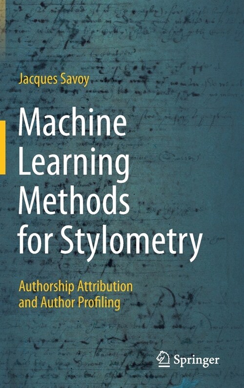 Machine Learning Methods for Stylometry: Authorship Attribution and Author Profiling (Hardcover, 2020)