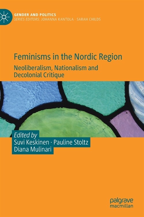 Feminisms in the Nordic Region: Neoliberalism, Nationalism and Decolonial Critique (Hardcover, 2021)