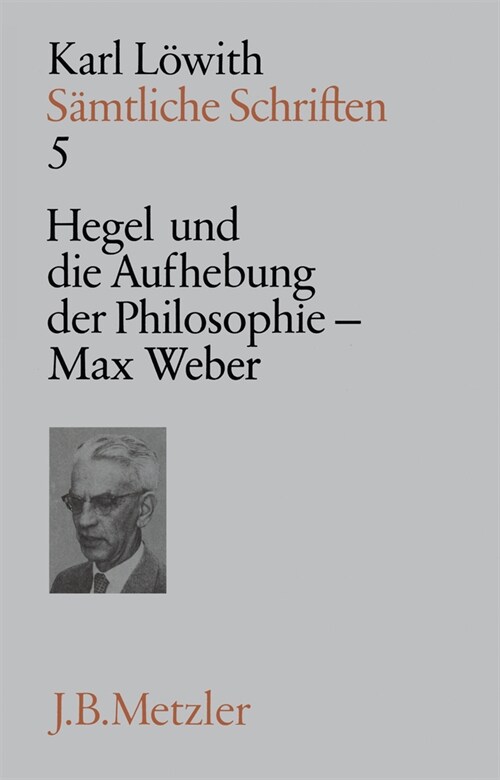 S?tliche Schriften: Band 5: Hegel Und Die Aufhebung Der Philosophie Im 19. Jahrhundert - Max Weber (Hardcover)