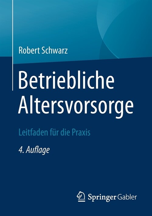 Betriebliche Altersvorsorge: Leitfaden F? Die Praxis (Paperback, 4, 4., Uberarb. U.)