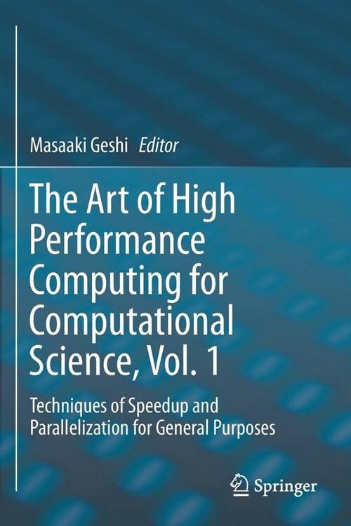 The Art of High Performance Computing for Computational Science, Vol. 1: Techniques of Speedup and Parallelization for General Purposes (Paperback, 2019)