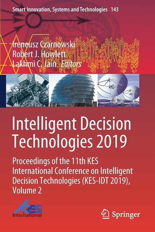 Intelligent Decision Technologies 2019: Proceedings of the 11th Kes International Conference on Intelligent Decision Technologies (Kes-Idt 2019), Volu (Paperback, 2019)
