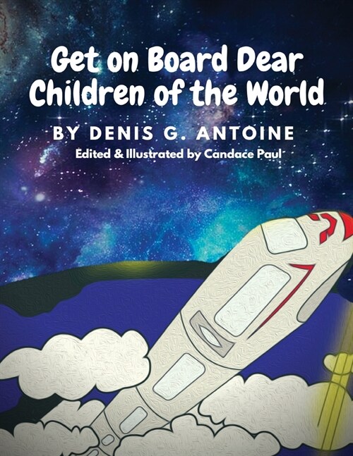 Get on Board Dear Children of the World (Paperback)