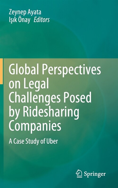 Global Perspectives on Legal Challenges Posed by Ridesharing Companies: A Case Study of Uber (Hardcover, 2021)