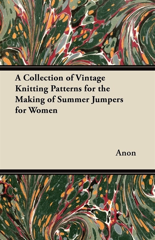 A Collection of Vintage Knitting Patterns for the Making of Summer Jumpers for Women (Paperback)