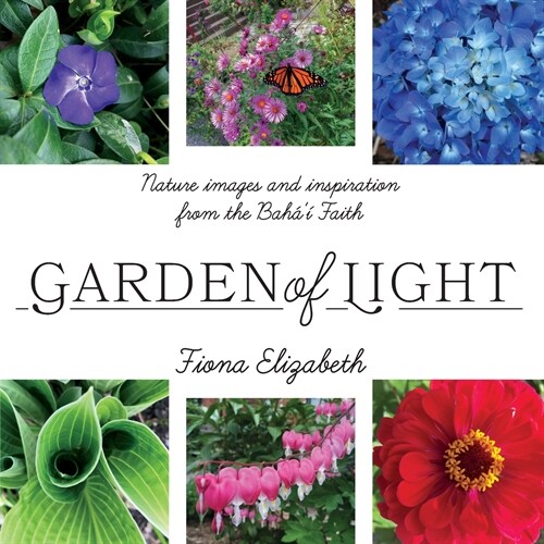 Garden of Light: Nature images and inspiration from the Bah??Faith (Paperback)