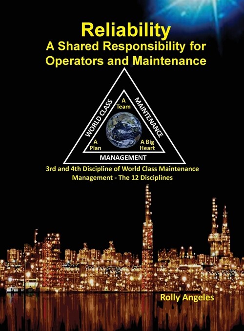 Reliability - A Shared Responsibility for Operators and Maintenance: Sequel on World Class Maintenance Management - The 12 Disciplines and Maintenance (Hardcover)