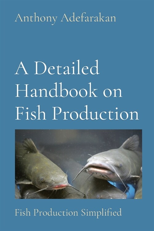A Detailed Handbook on Fish Production: Fish Production Simplified (Paperback)