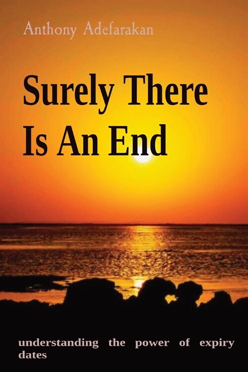 Surely There Is An End: understanding the power of expiry dates (Paperback)