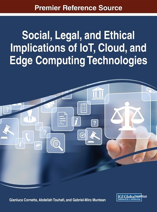Social, Legal, and Ethical Implications of IoT, Cloud, and Edge Computing Technologies (Hardcover)