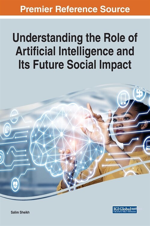 Understanding the Role of Artificial Intelligence and Its Future Social Impact (Hardcover)