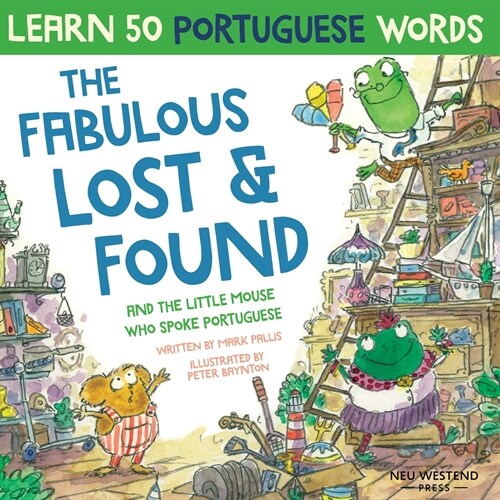 The Fabulous Lost and Found and the little mouse who spoke Portuguese: Laugh as you learn 50 Portuguese words with this bilingual English Portuguese b (Paperback)