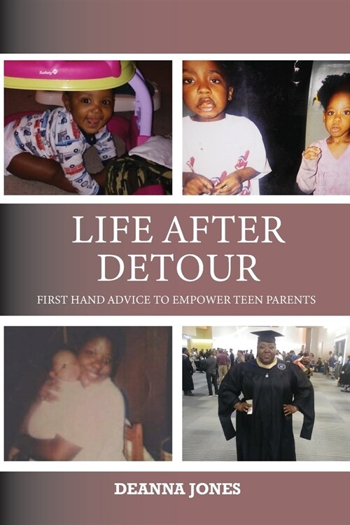 Life After Detour: First Hand Advice to Empower Teen Parents (Paperback)