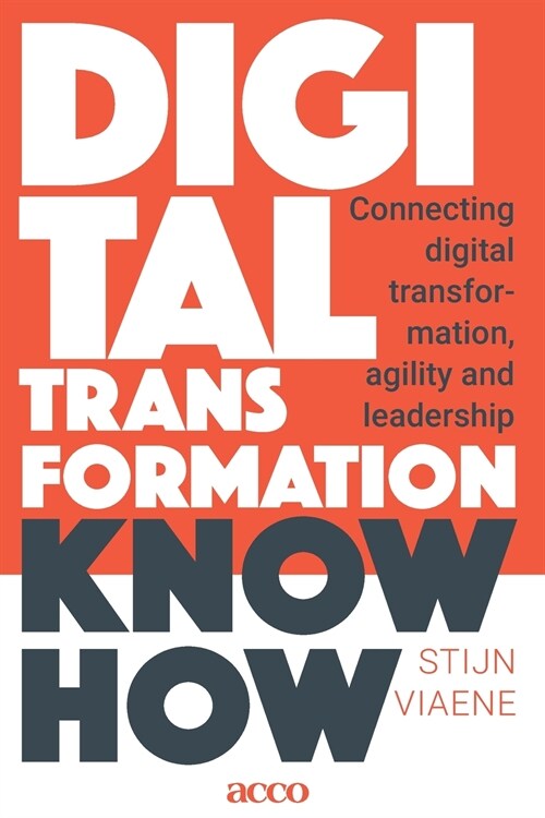 Digital Transformation Know How: Connecting digital transformation, agility and leadership (Paperback)