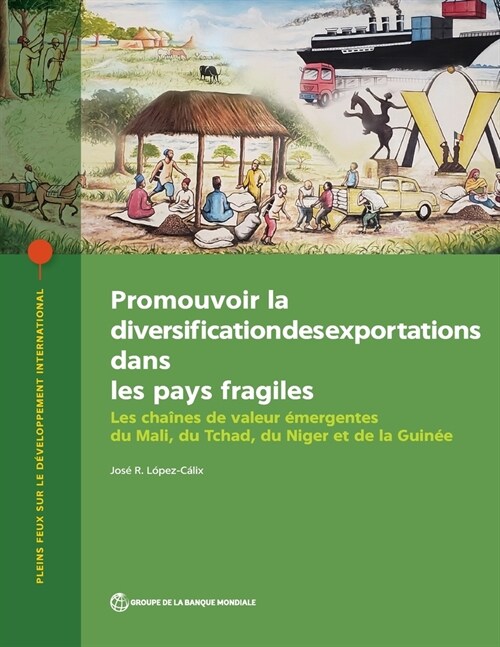 Promouvoir La Diversification Des Exportations Dans Les Pays Fragiles: Les Cha?es de Valeur ?ergentes Du Mali, Du Tchad, Du Niger Et de la Guin? (Paperback)