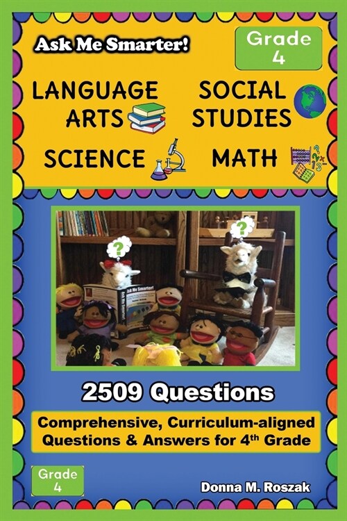 Ask Me Smarter! Language Arts, Social Studies, Science, and Math - Grade 4: Comprehensive, Curriculum-aligned Questions and Answers for 4th Grade (Paperback)