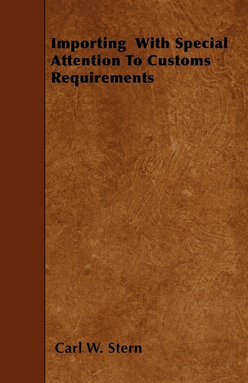 Importing With Special Attention To Customs Requirements (Paperback)